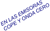 EN LAS EMISORAS COPE Y ONDA CERO